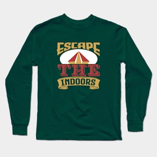 Escape the indoors Long Sleeve T-Shirt